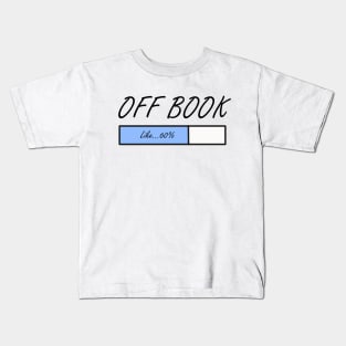 I'm off book Kids T-Shirt